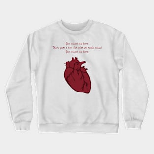 You Missed My Heart Crewneck Sweatshirt